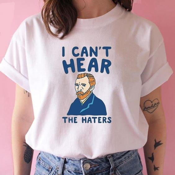 Van Gogh Can't Hear The Haters T-Shirt - PAP Art Store